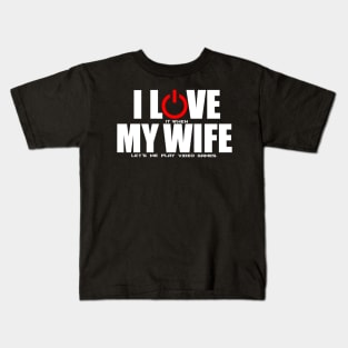 I Love my wife/ video games Kids T-Shirt